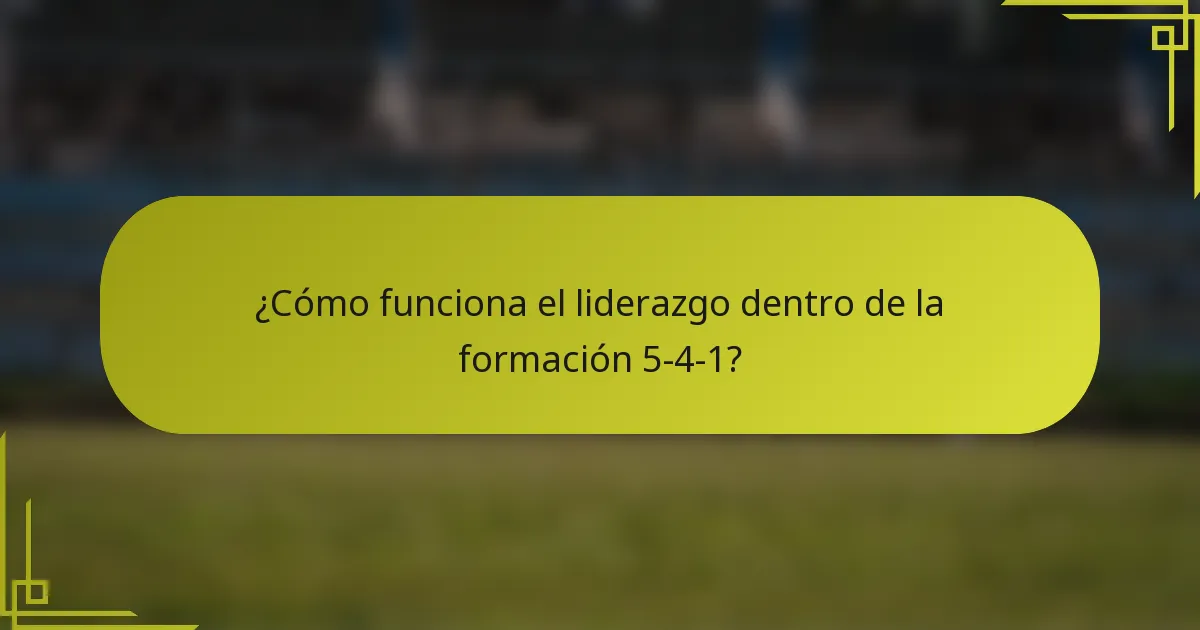 ¿Cómo funciona el liderazgo dentro de la formación 5-4-1?