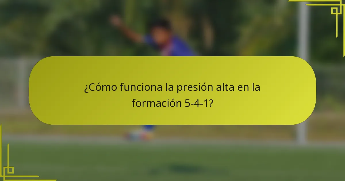 ¿Cómo funciona la presión alta en la formación 5-4-1?
