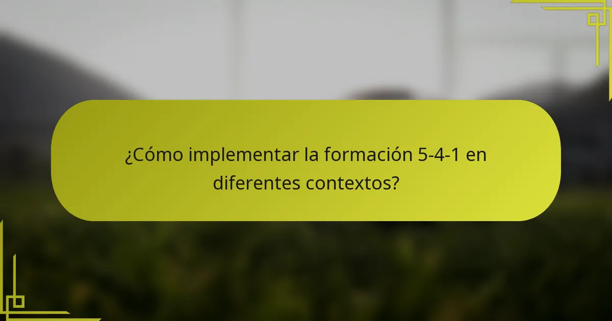 ¿Cómo implementar la formación 5-4-1 en diferentes contextos?