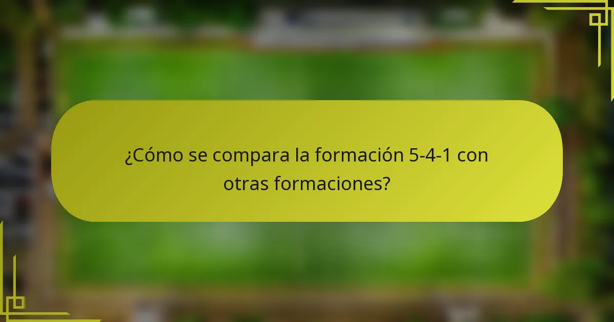 ¿Cómo se compara la formación 5-4-1 con otras formaciones?