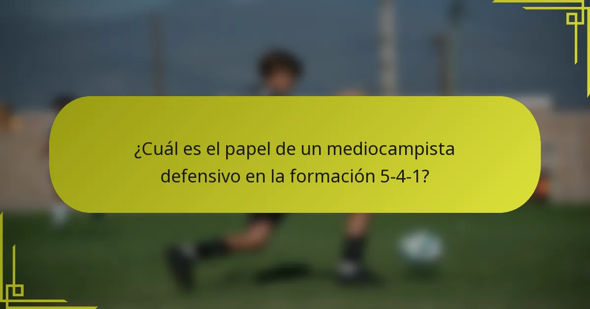 ¿Cuál es el papel de un mediocampista defensivo en la formación 5-4-1?