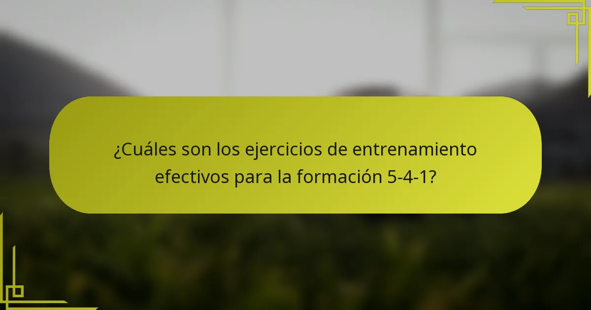 ¿Cuáles son los ejercicios de entrenamiento efectivos para la formación 5-4-1?