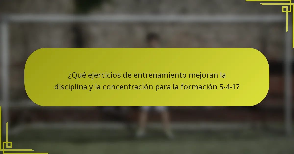 ¿Qué ejercicios de entrenamiento mejoran la disciplina y la concentración para la formación 5-4-1?