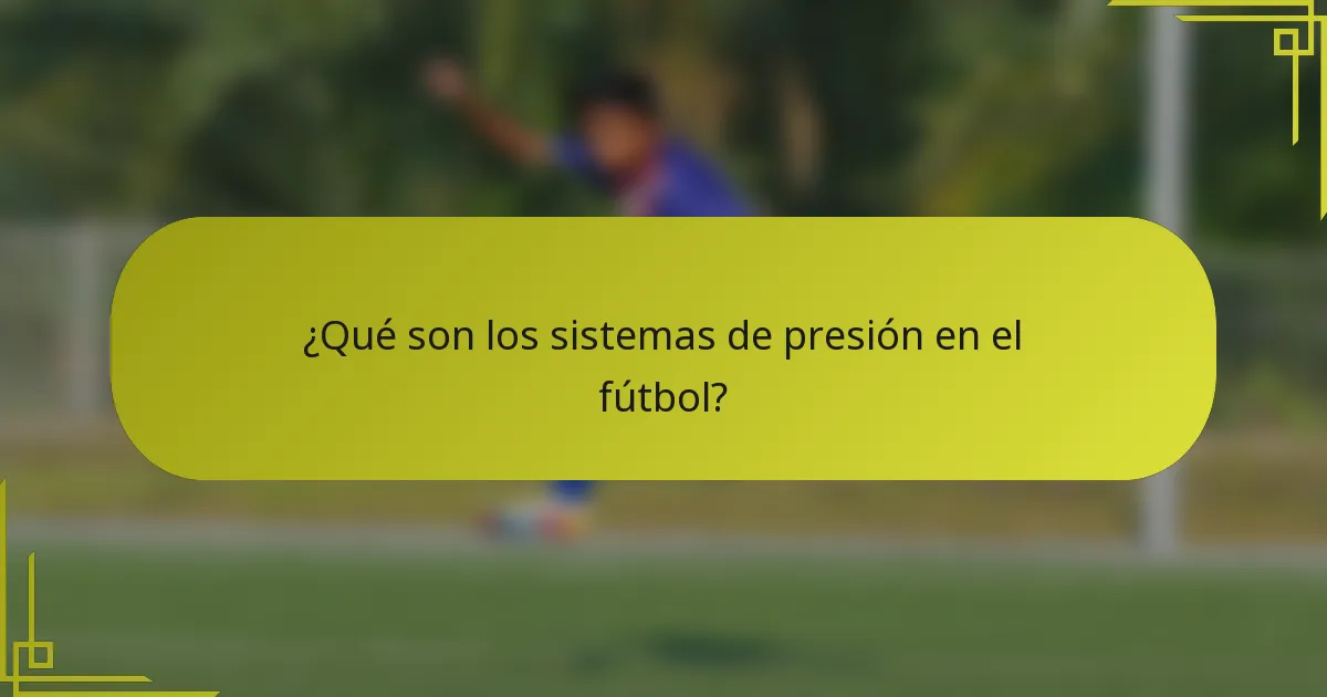 ¿Qué son los sistemas de presión en el fútbol?